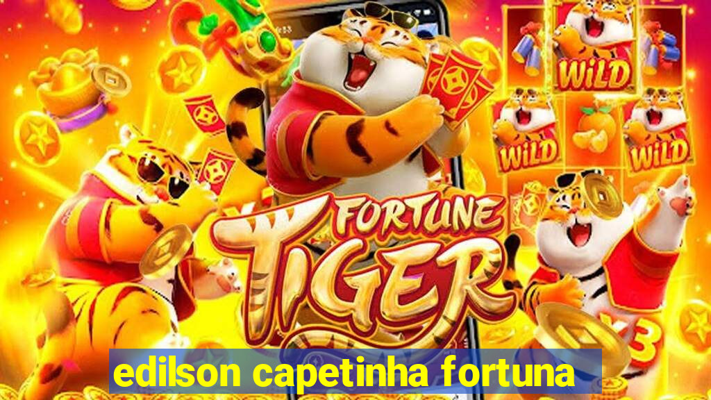 edilson capetinha fortuna